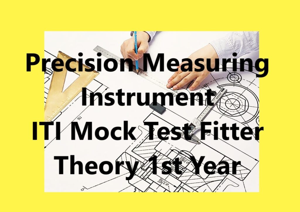 Precision Measuring Instrument-ITI Mock Test Fitter Theory 1st Year